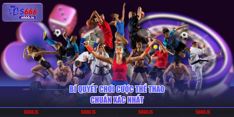 Bí quyết chơi cược thể thao chuẩn xác nhất 