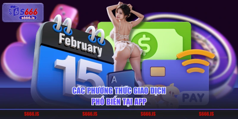 Các phương thức giao dịch phổ biến tại app