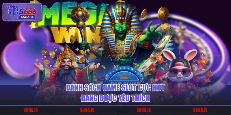 Danh sách game slot cực hot đang được yêu thích