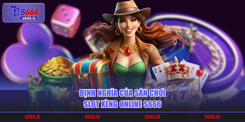 Định nghĩa của sân chơi slot xèng online S666