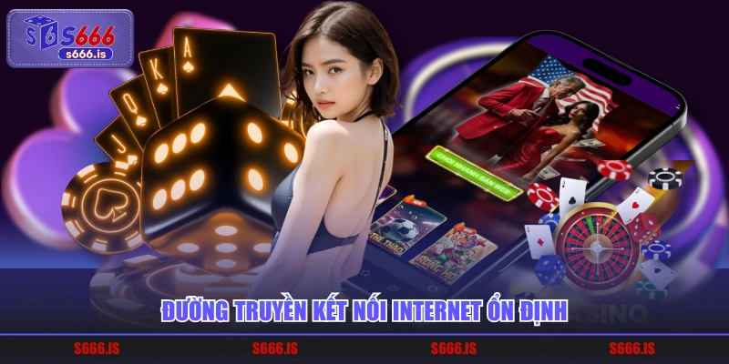 Đường truyền kết nối internet ổn định