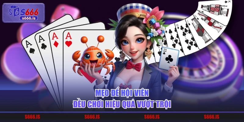 Mẹo để hội viên đều chơi hiệu quả vượt trội