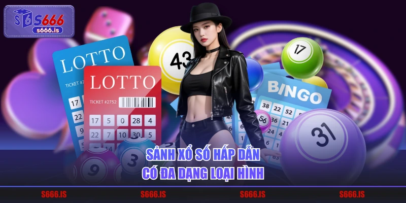 Sảnh xổ số hấp dẫn có đa dạng loại hình